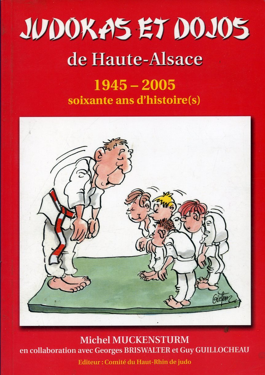 Judokas et dojos de Haute-Alsace : 1945-2005, soixante ans d'histoires