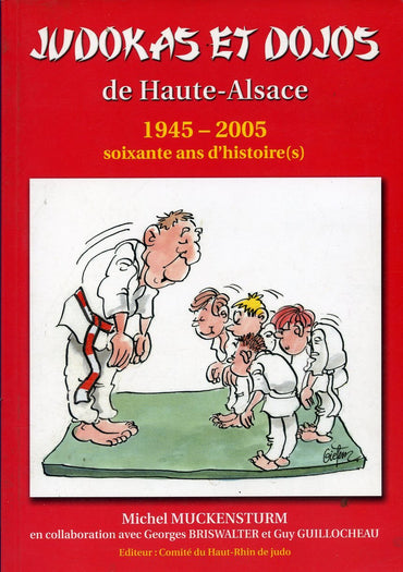 Judokas et dojos de Haute-Alsace : 1945-2005, soixante ans d'histoires