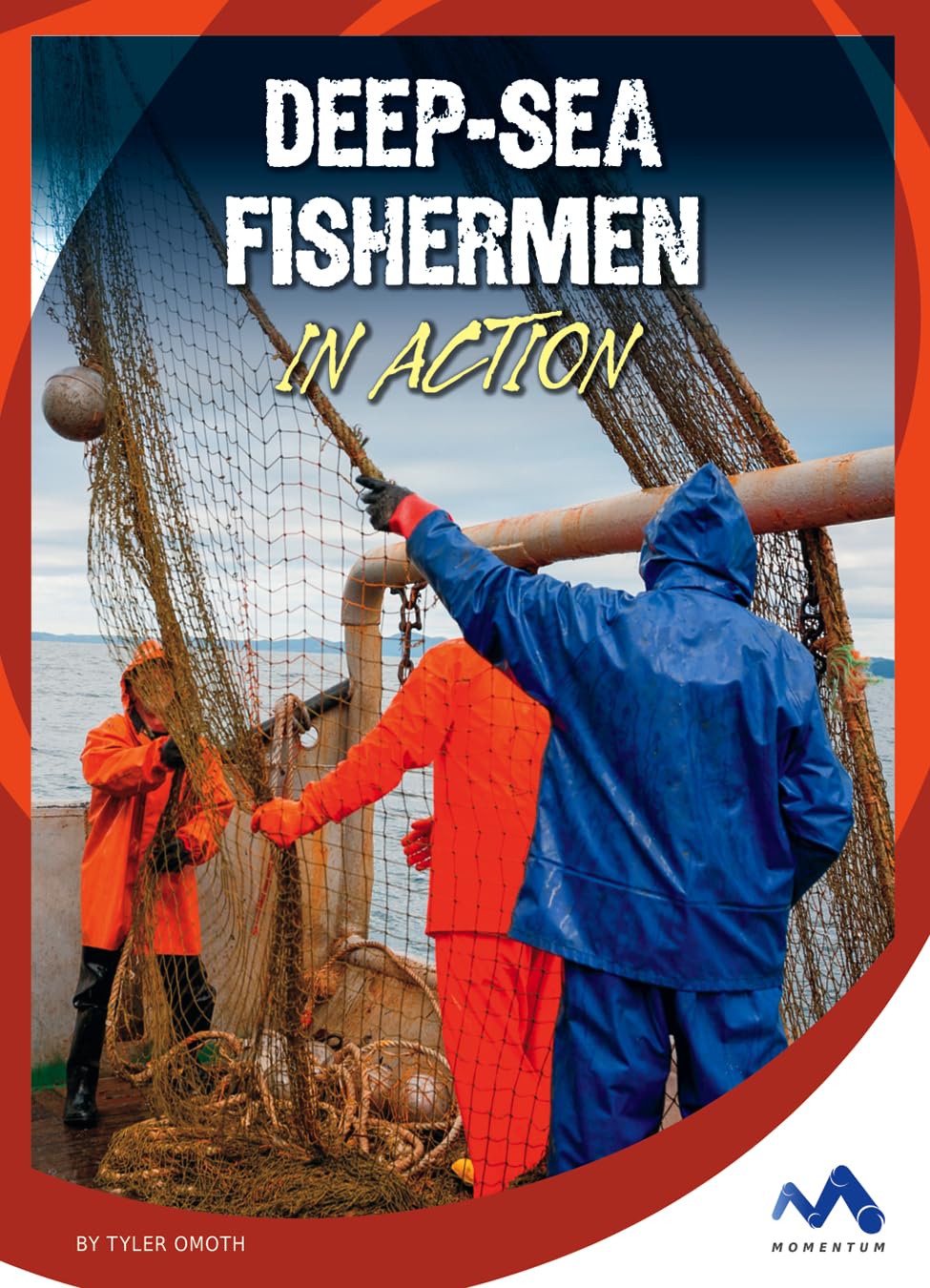 Deep-Sea Fishermen in Action (Dangerous Jobs in Action)