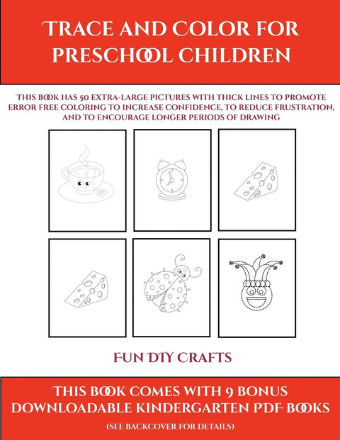 Fun DIY Crafts (Trace and Color for preschool children): This book has 50 extra-large pictures with thick lines to promo