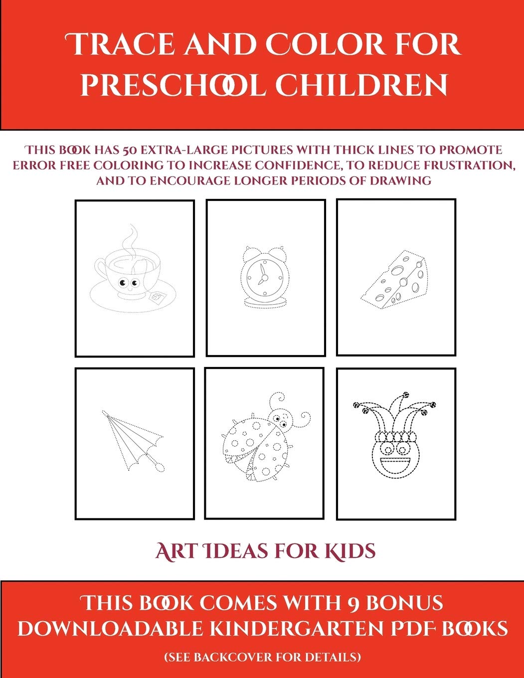 Art Ideas for Kids (Trace and Color for preschool children): This book has 50 extra-large pictures with thick lines to p