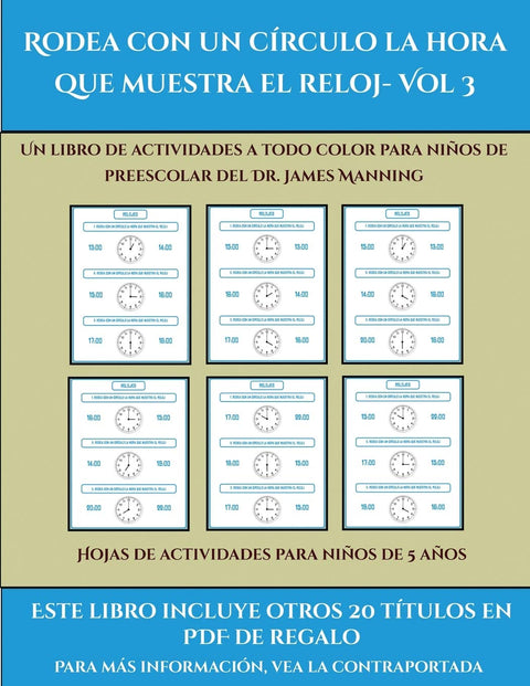 Hojas de actividades para niños de 5 años (Rodea con un círculo la hora que muestra el reloj- Vol 3): Este libro contien