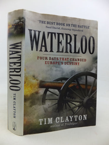 Waterloo: Four Days that Changed Europe's Destiny