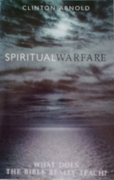 Spiritual Warfare: What Does The Bible Really Teach ?