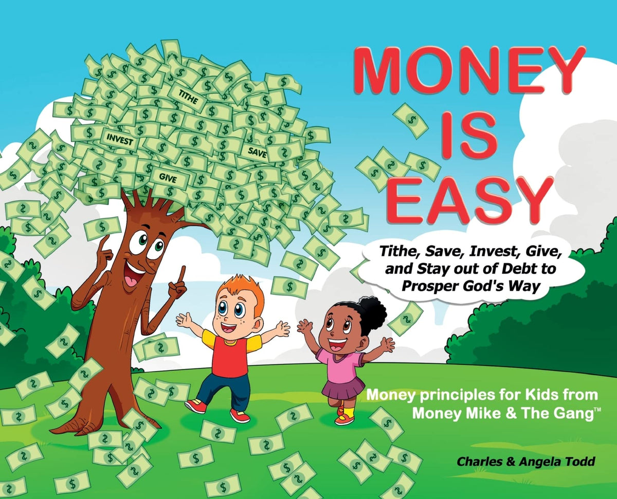 Money Is Easy: Tithe, Save, Invest, Give and Stay out of Debt to Prosper God's Way (Money Mike & the Gang(tm)
