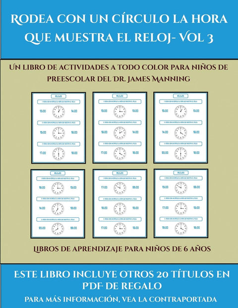 Libros de aprendizaje para niños de 6 años (Rodea con un círculo la hora que muestra el reloj- Vol 3): Este libro contie