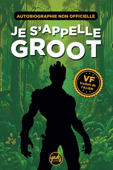 JE S'APPELLE GROOT - AUTOBIOGRAPHIE NON OFFICIELLE - VF traduit de l'Alien: Pour lecteur au sens de l'humour affuté ! La