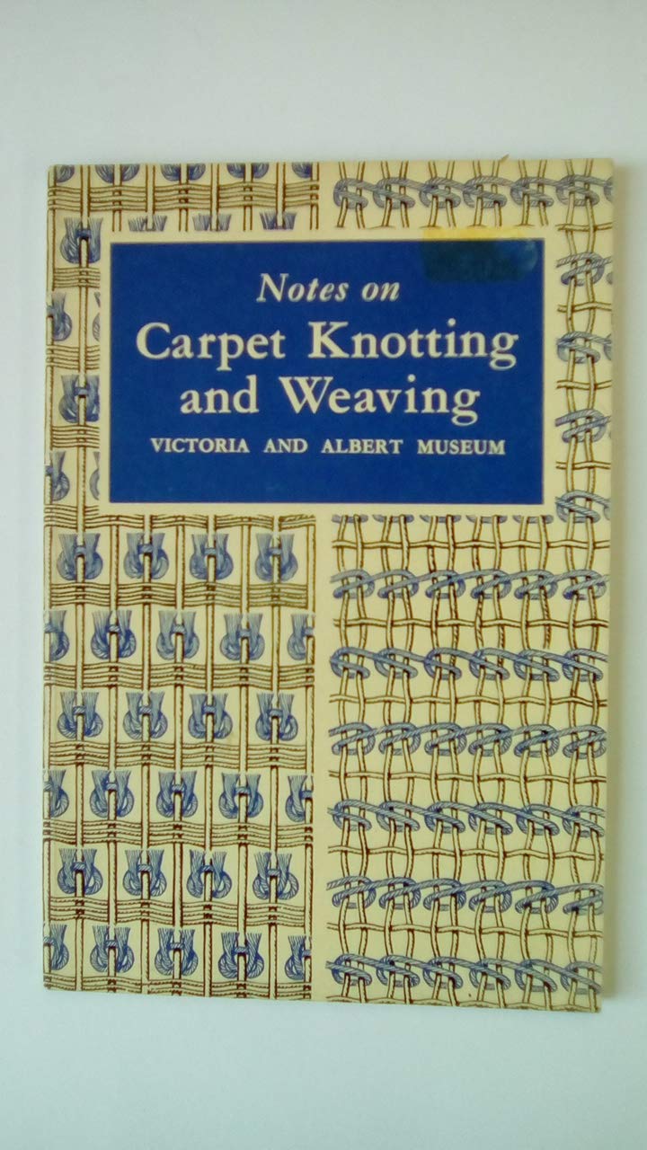 Notes on Carpet Knotting and Weaving. By C.E.C. Tattersall.