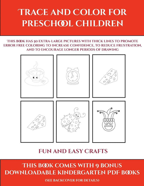 Fun and Easy Crafts (Trace and Color for preschool children): This book has 50 extra-large pictures with thick lines to 