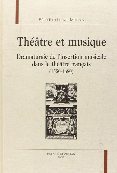 Théâtre et musique - dramaturgie de l'insertion musicale dans le théâtre français, 1550-1680
