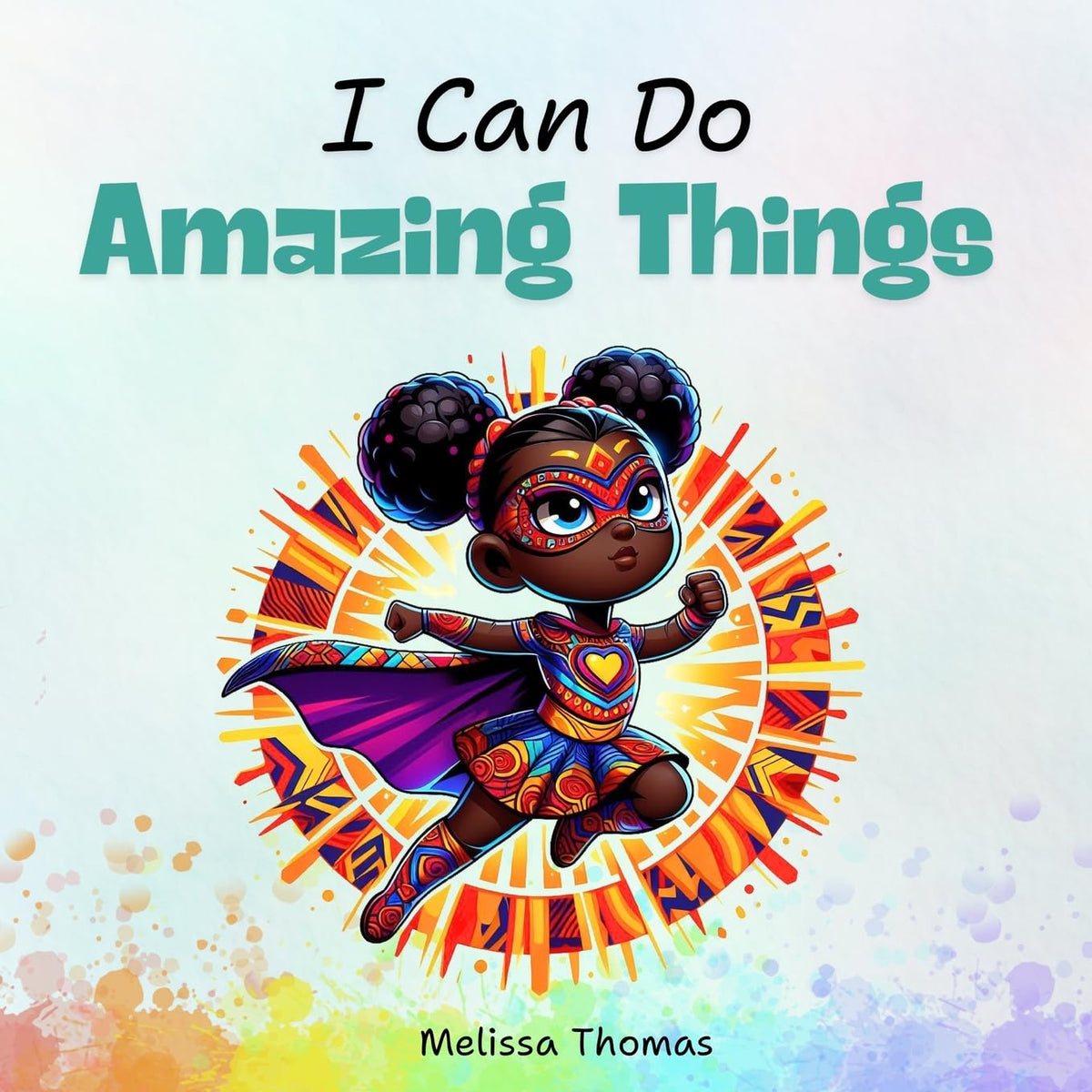I Can Do Amazing Things: Exploring a World of Possibilities: A Dream Big Storybook for Kids (Storybooks)