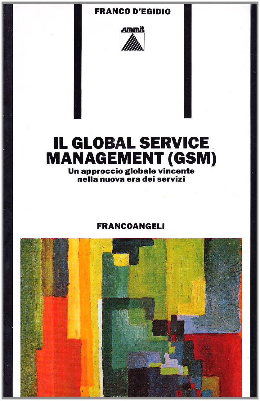 Il global service management (GSM). Un approccio globale vincente nella nuova era dei servizi