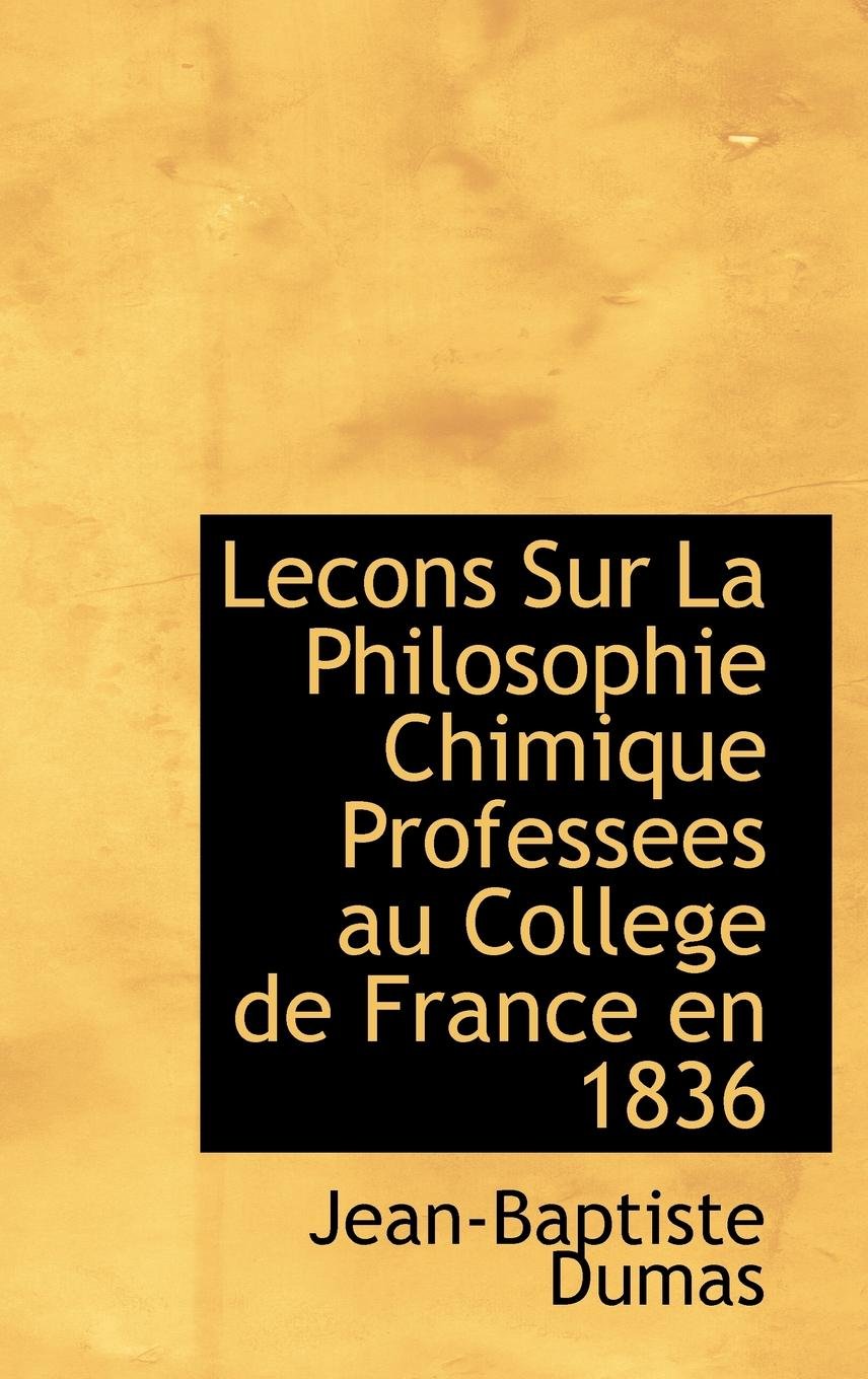 Lecons Sur La Philosophie Chimique Professees Au College de France En 1836 (French Edition)
