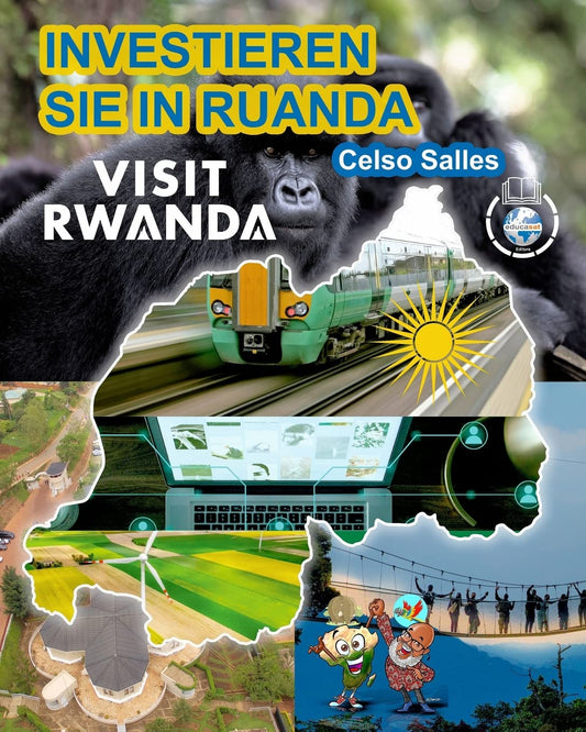 INVESTIEREN SIE IN RUANDA - VISIT RWANDA - Celso Salles: Investieren Sie in Die Afrika-Sammlung (German Edition)