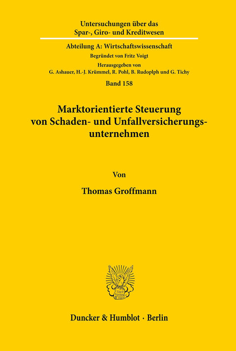 Marktorientierte Steuerung Von Schaden- Und Unfallversicherungsunternehmen. (Untersuchungen Uber Das Spar-, Giro- Und Kr