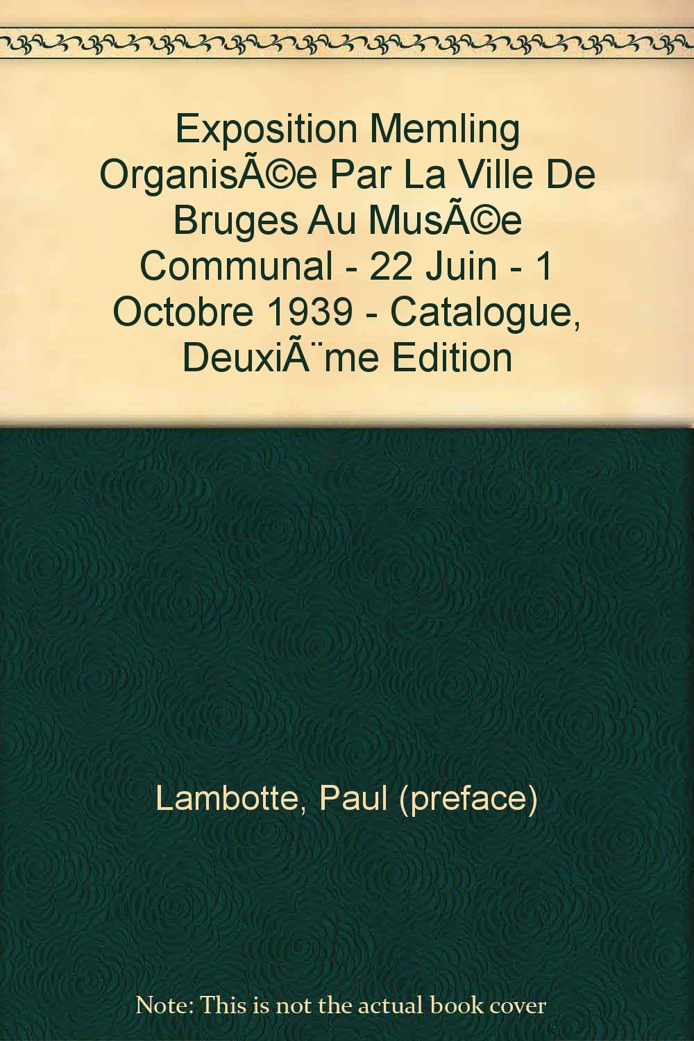 Exposition Memling Organisée Par La Ville De Bruges Au Musée Communal - 22 Juin - 1 Octobre 1939 - Catalogue, Deuxième Edition