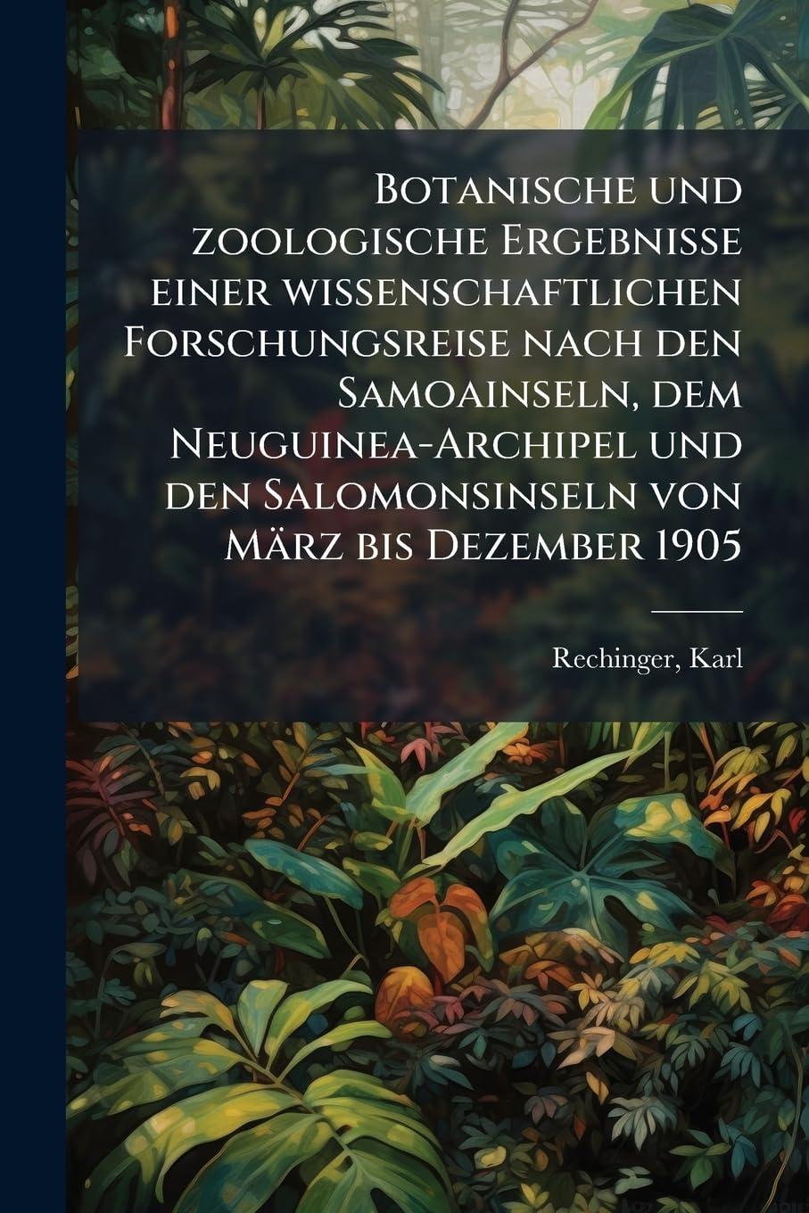 Botanische und zoologische Ergebnisse einer wissenschaftlichen Forschungsreise nach den Samoainseln, dem Neuguinea-Archi