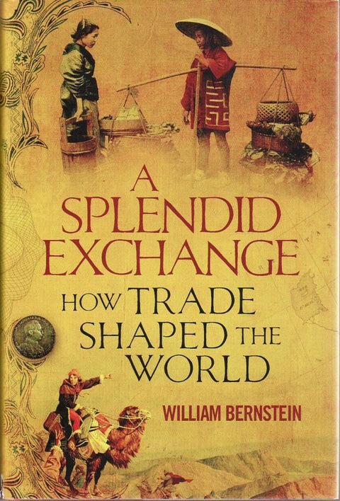 A Splendid Exchange: How Trade Shaped the World