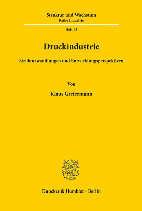 Druckindustrie.: Strukturwandlungen Und Entwicklungsperspektiven. (Ifo Struktur Und Wachstum. Reihe Industrie) (German E