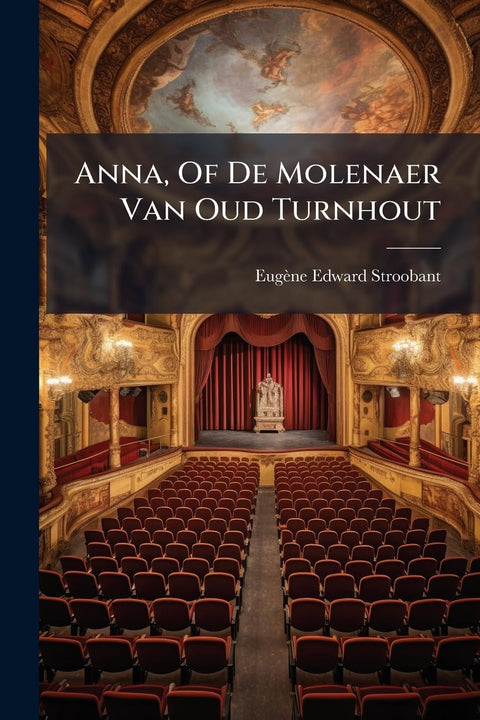 Anna, Of De Molenaer Van Oud Turnhout (Dutch Edition)