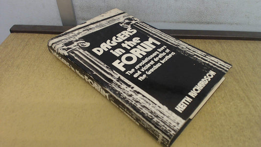Daggers in the Forum: The revolutionary lives and violent deaths of the Gracchus brothers