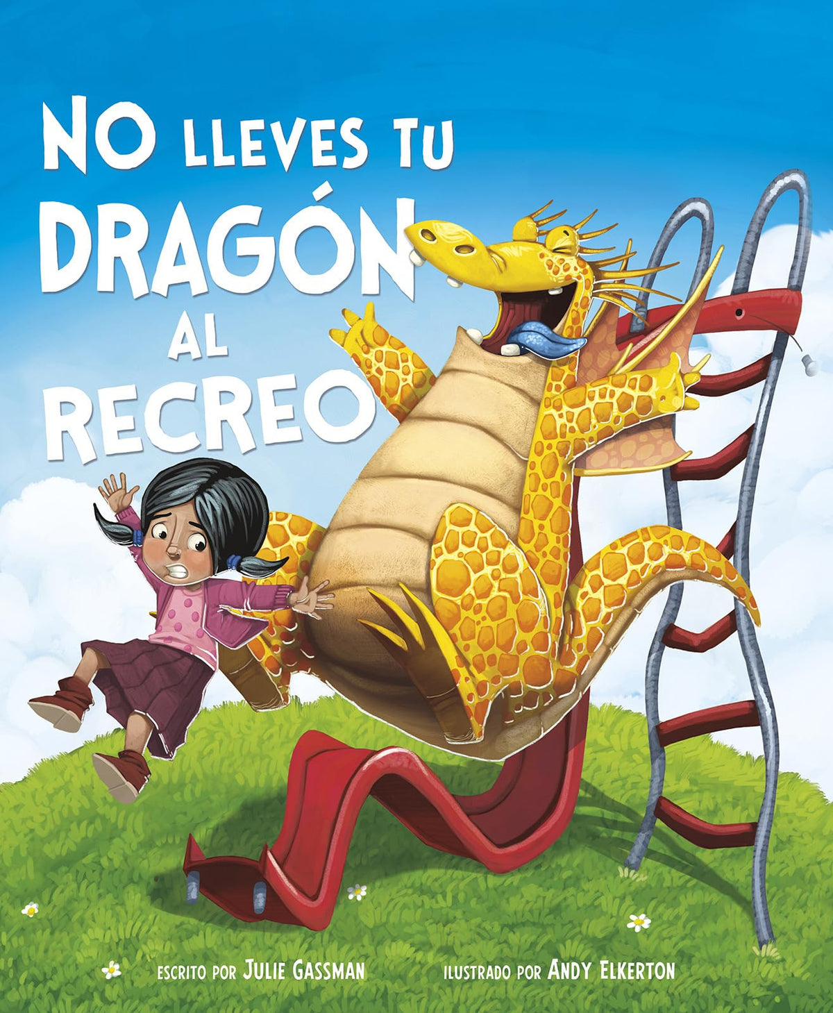 No lleves tu dragón al recreo / Do Not Bring Your Dragon to Recess (Spanish Edition)