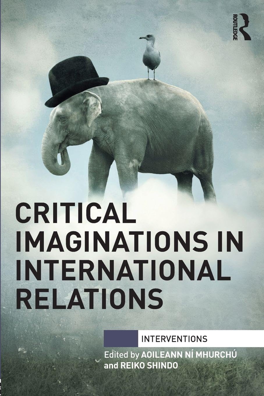Critical Imaginations in International Relations (Interventions)