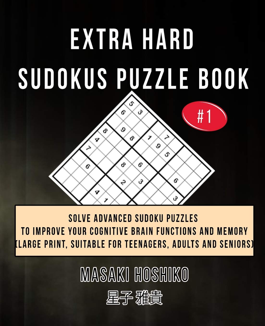 Extra Hard Sudokus Puzzle Book #1: Solve Advanced Sudoku Puzzles To Improve Your Cognitive Brain Functions And Memory (L
