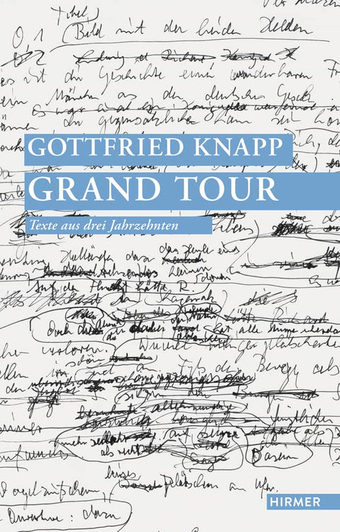 Gottfried Knapp. Grand Tour: Texte aus drei Jahrzehnten