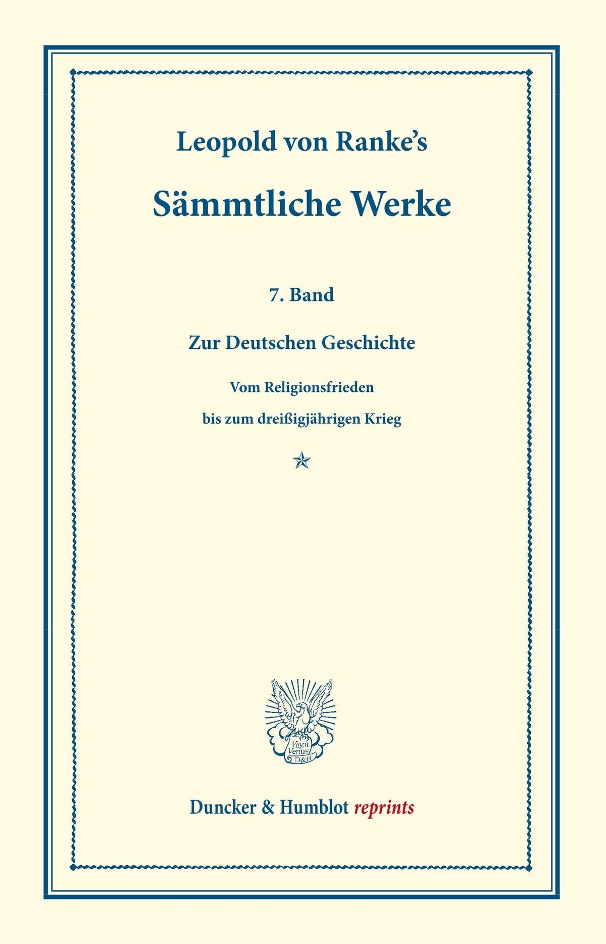 Sammtliche Werke: Siebenter Band: Zur Deutschen Geschichte. Vom Religionsfrieden Bis Zum Dreissigjahrigen Krieg (Duncker