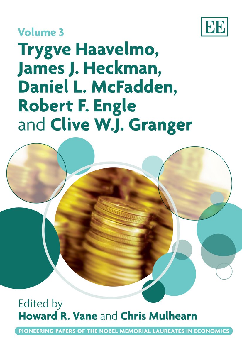 Trygve Haavelmo, James J. Heckman, Daniel L. McFadden, Robert F. Engle and Clive W.J. Granger (Pioneering Papers of the 