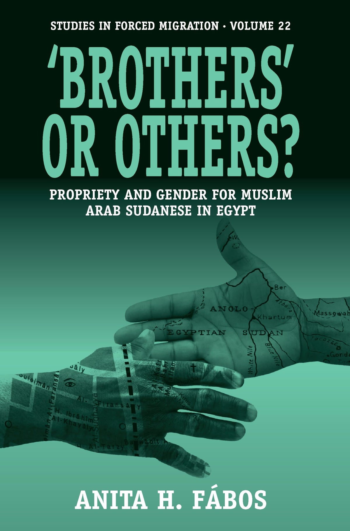 Brothers' or Others?: Propriety and Gender for Muslim Arab Sudanese in Egypt (Forced Migration, 22)