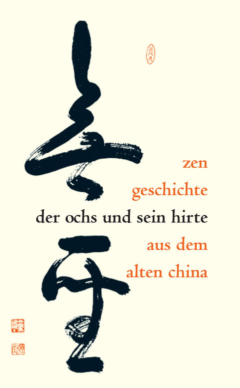 Der Ochs und sein Hirte: Eine altchinesische Zen-Geschichte erläutert von Meister Daizohkutsu R. Ohsu mit japanischen Bi