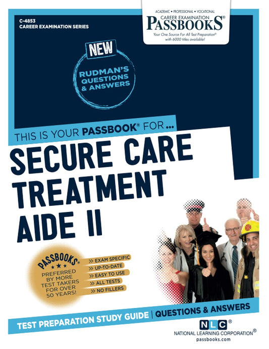Secure Care Treatment Aide II (C-4853): Passbooks Study Guide (4853) (Career Examination Series)