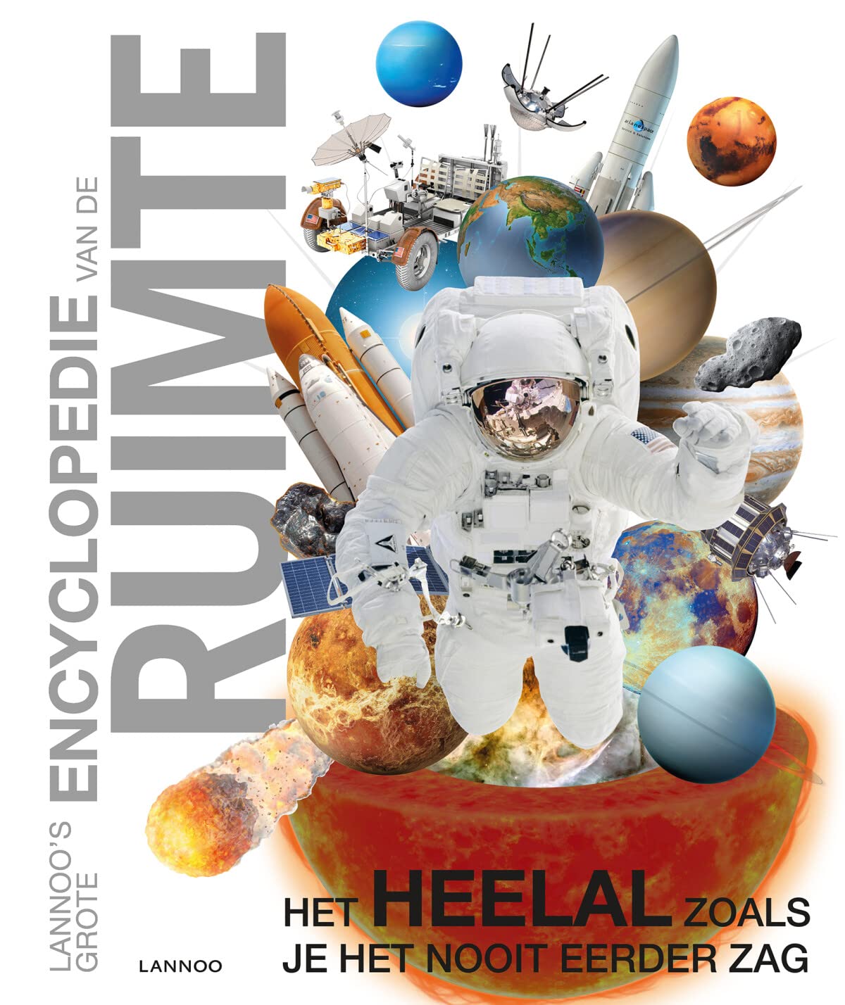 Lannoo's grote encyclopedie van de ruimte: Het heelal zoals je het nooit eerder zag