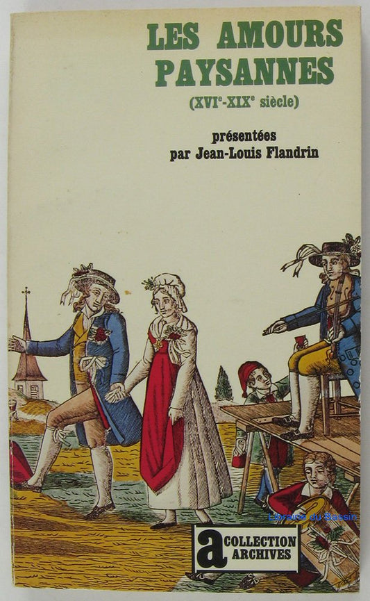 Les amours paysannes: Amour et sexualité dans les campagnes de l'ancienne France (XVIe-XIXe siecle) (Archives)