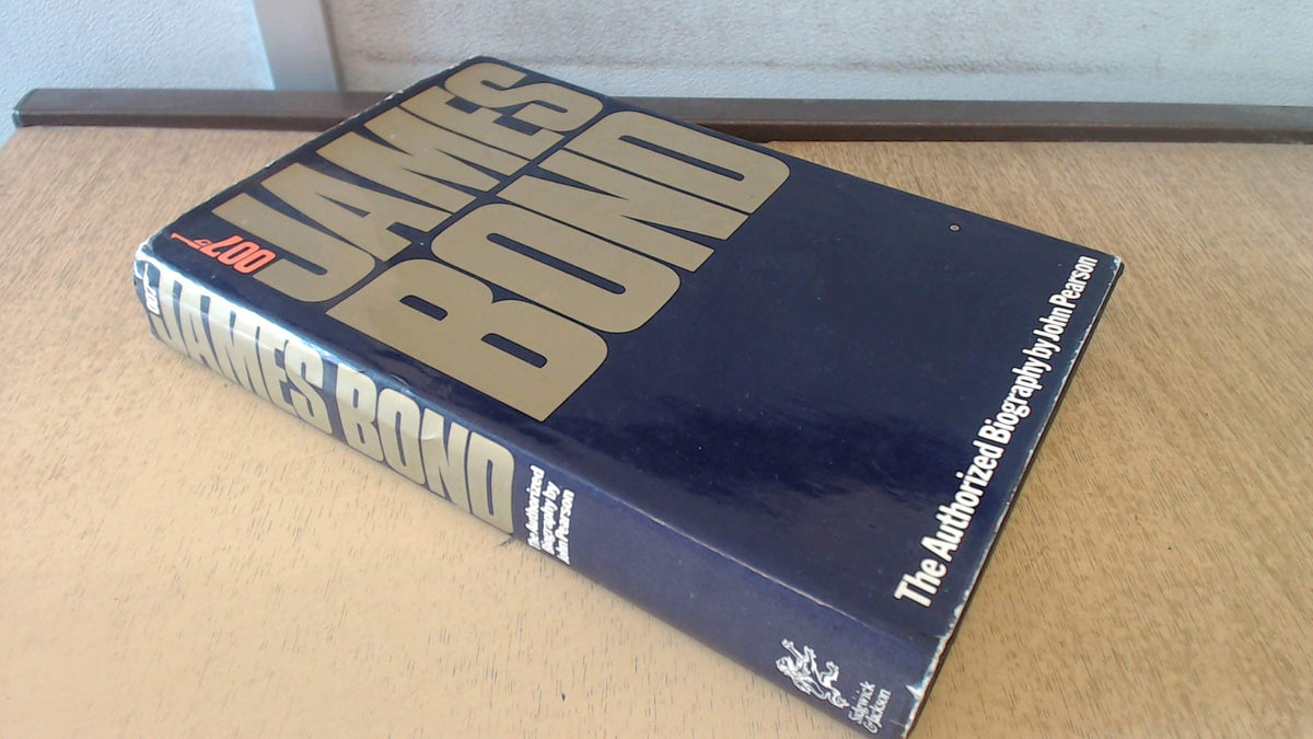 James Bond;: The authorized biography of 007; a fictional biography