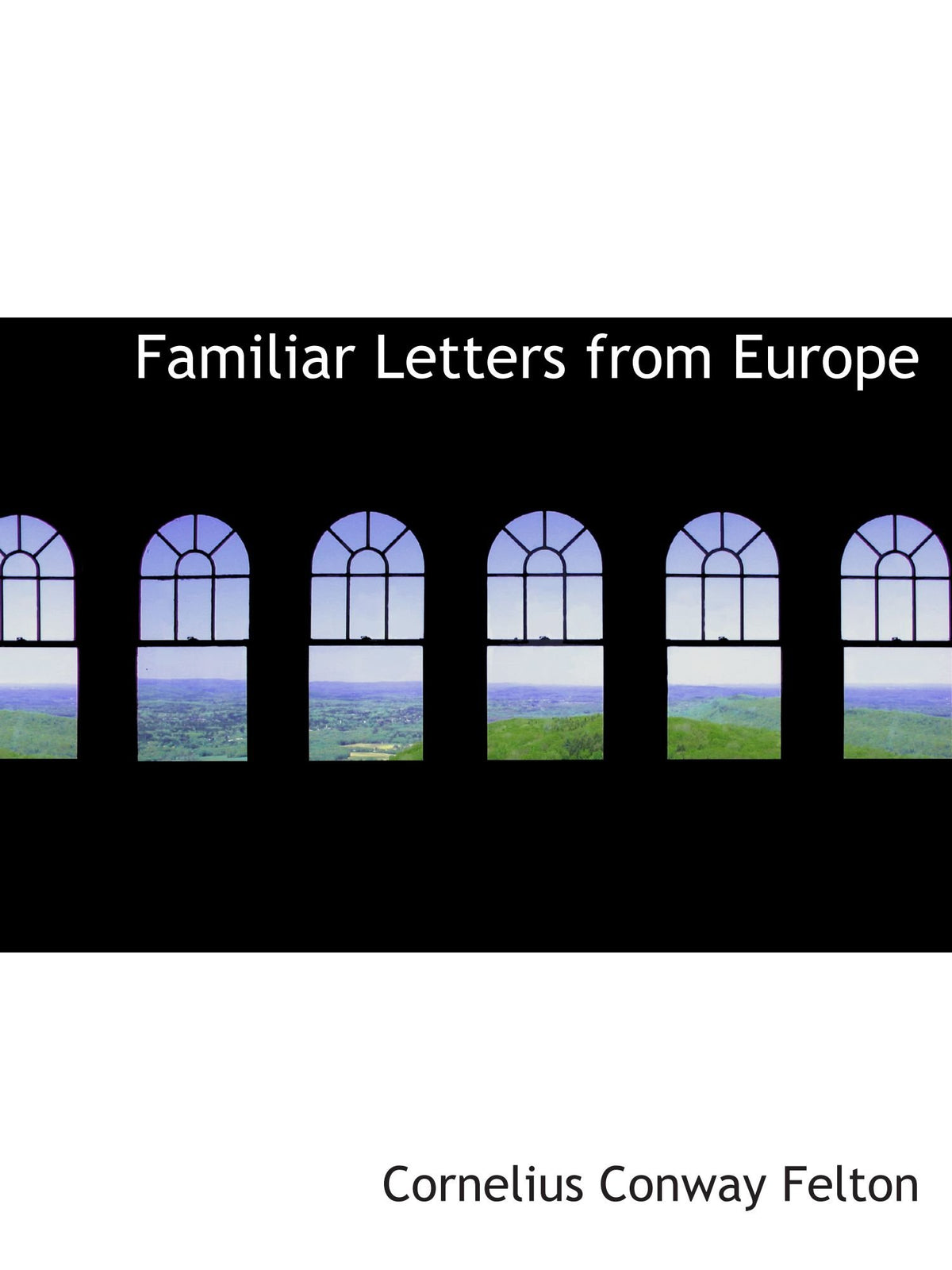Familiar Letters from Europe
