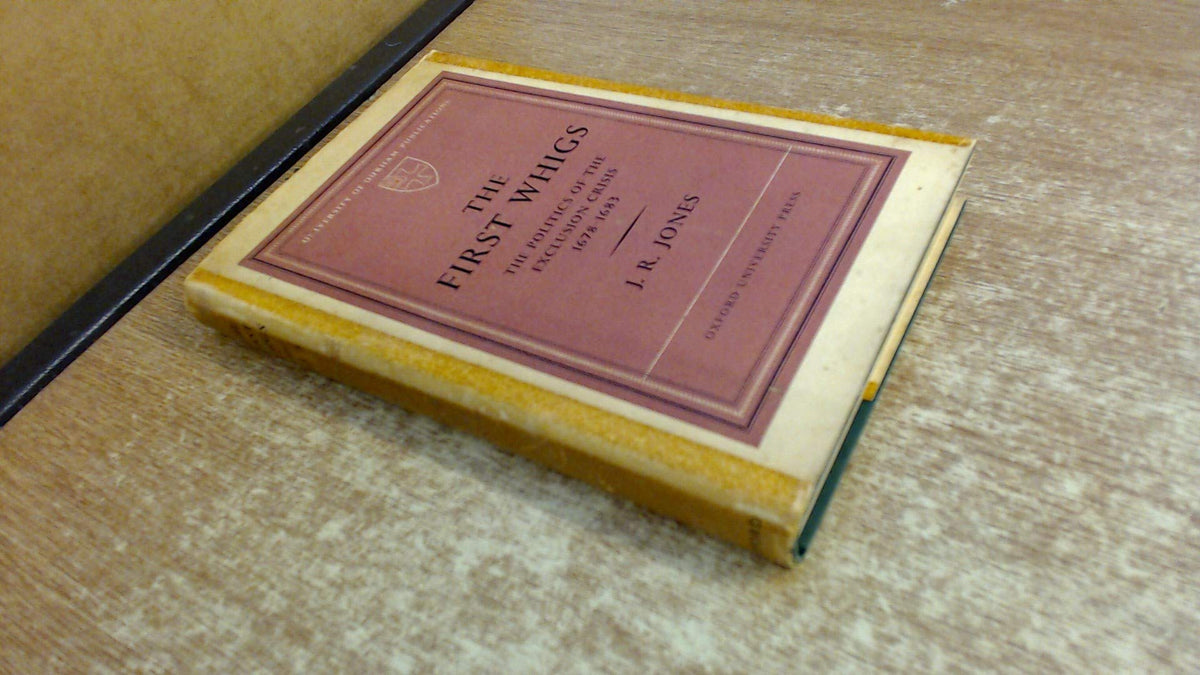 The First Whigs: The Politics of the Exclusion Crisis