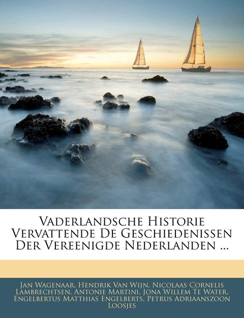 Vaderlandsche Historie Vervattende de Geschiedenissen Der Vereenigde Nederlanden ... (Dutch Edition)