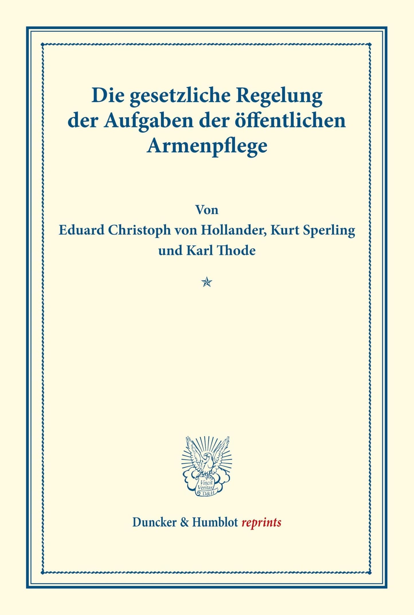 Die Gesetzliche Regelung Der Aufgaben Der Offentlichen Armenpflege: Schriften Des Deutschen Vereins Fur Armenpflege Und Wohltatigkeit (Duncker & Humblot Reprints) (German Edition)