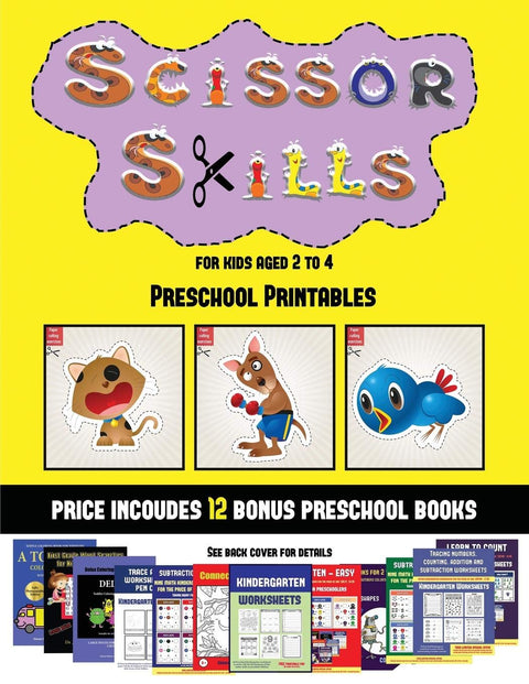 Preschool Printables (Scissor Skills for Kids Aged 2 to 4): 20 full-color kindergarten activity sheets designed to devel