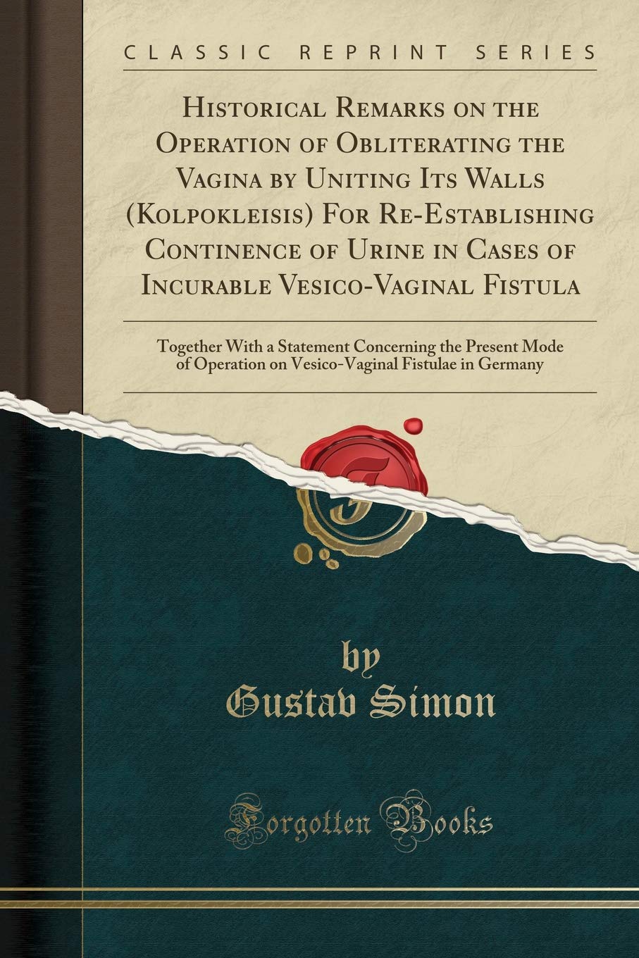 Historical Remarks on the Operation of Obliterating the Vagina by Uniting Its Walls (Kolpokleisis) For Re-Establishing C