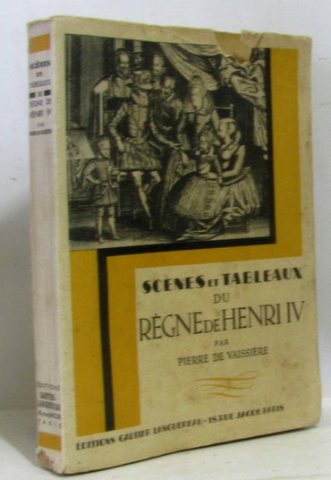 Scenes et tableaux du regne de henri iv