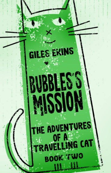 Bubbles's Mission (The Adventures Of A Travelling Cat)