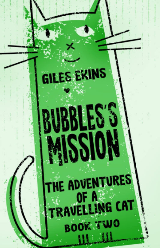 Bubbles's Mission (The Adventures Of A Travelling Cat)