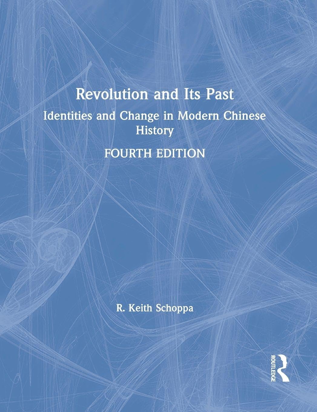Revolution and Its Past: Identities and Change in Modern Chinese History