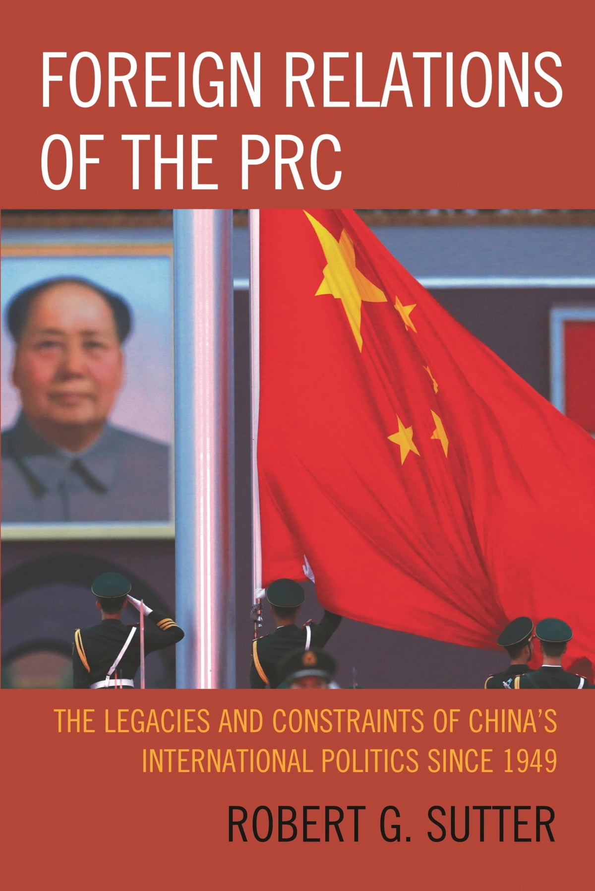 Foreign Relations of the PRC: The Legacies and Constraints of China's International Politics since 1949