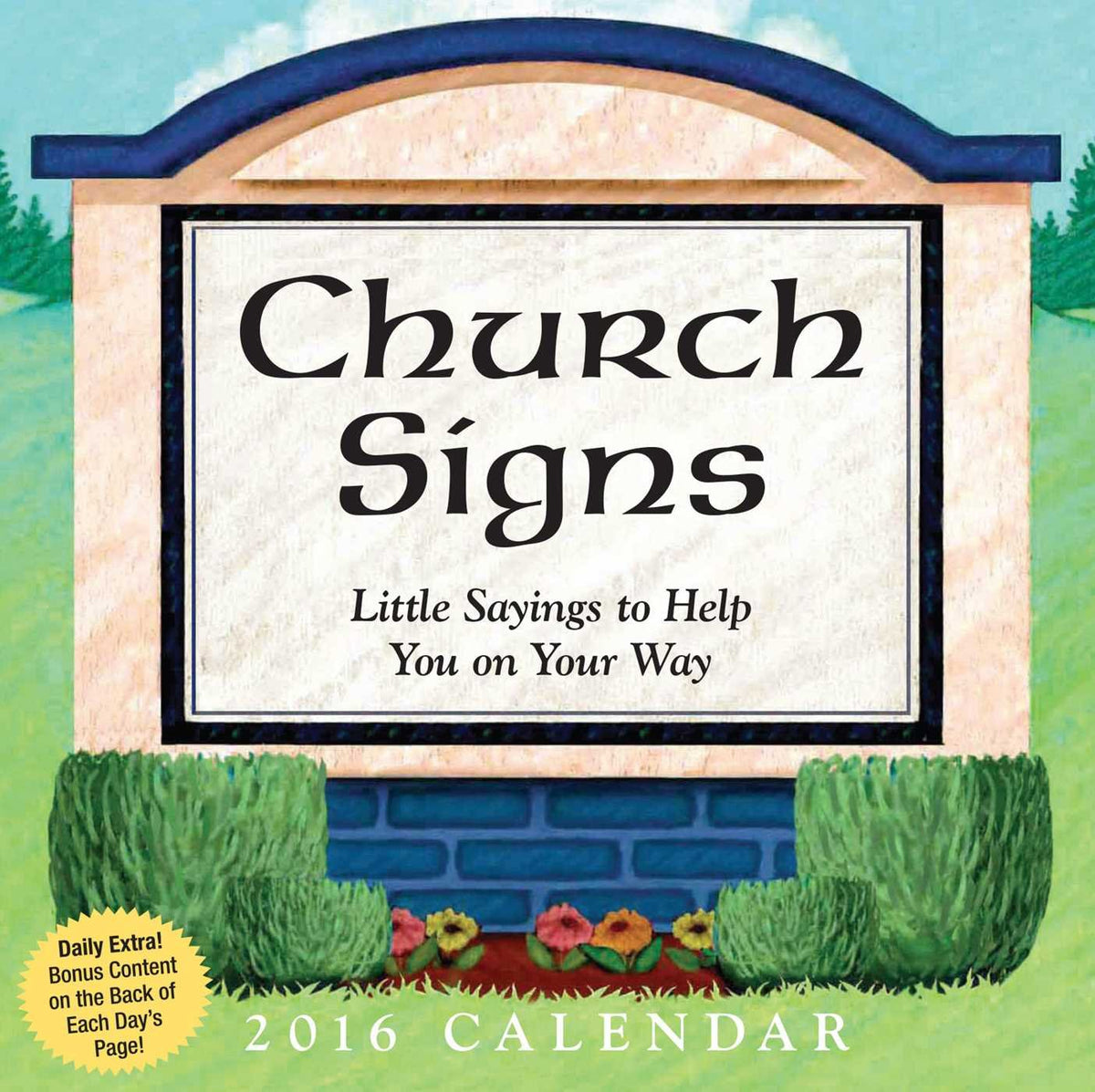 Church Signs 2016 Day-to-Day Calendar: Little Sayings to Help You on Your Way