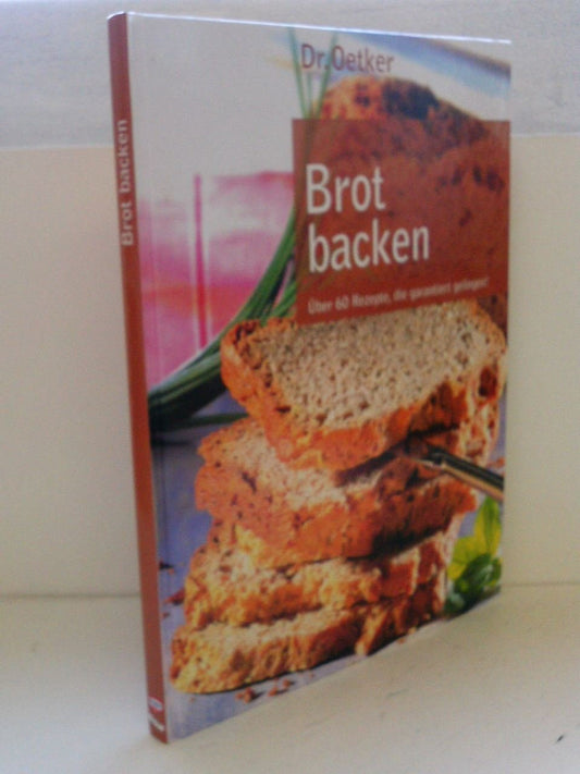 Brot backen - Über 60 Rezepte, die garantiert gelingen!